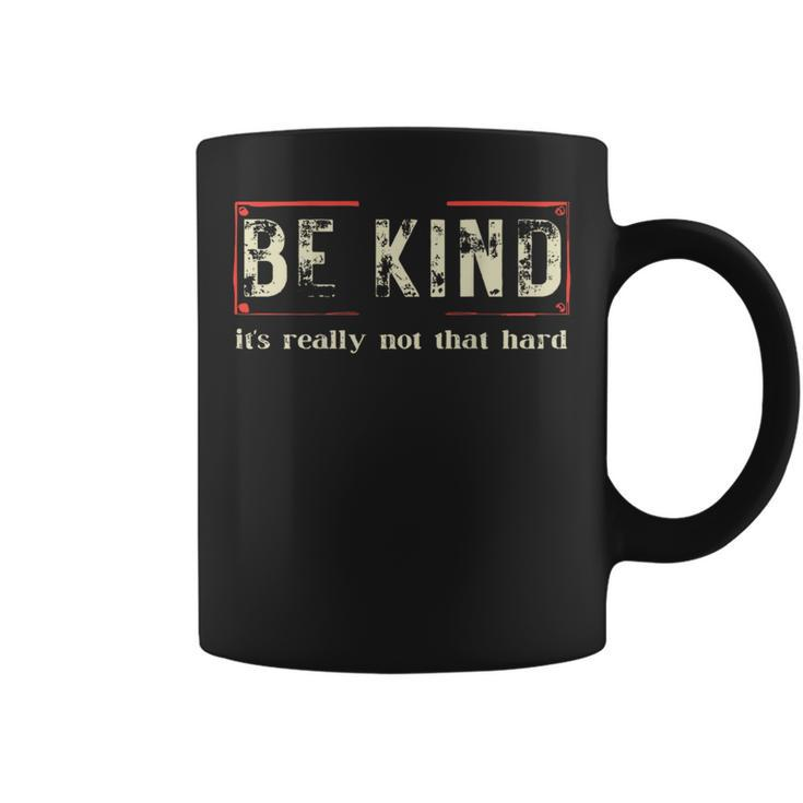 Be Kind It's Really Not That Hard Coffee Mug