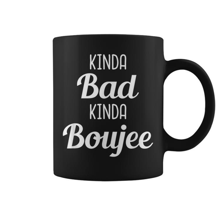Kinda Bad Kinda Boujee Drinking Idea Coffee Mug