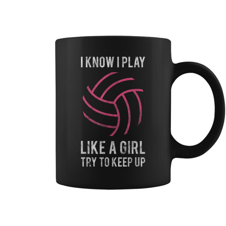 I Know I Play Like A Girl Volleyball Coffee Mug