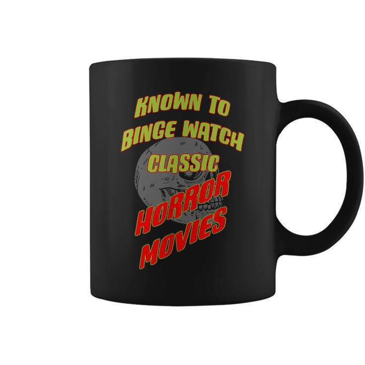 Known To Binge Watch Classic Horror Movies Movies Coffee Mug