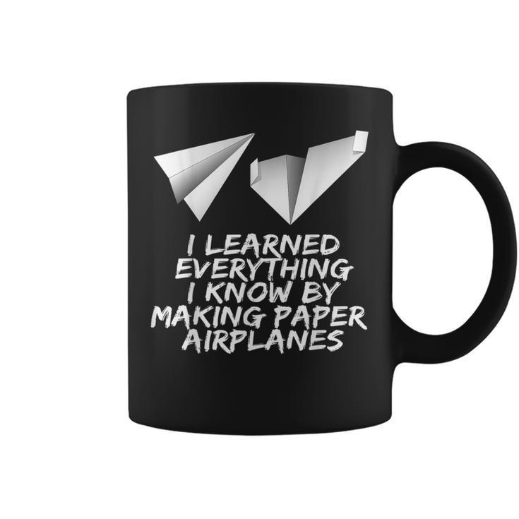 I Learned Everything By Making Paper Airplanes Coffee Mug
