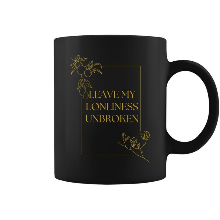 Leave My Loneliness Unbroken Existentialism Philosophy Quote Coffee Mug