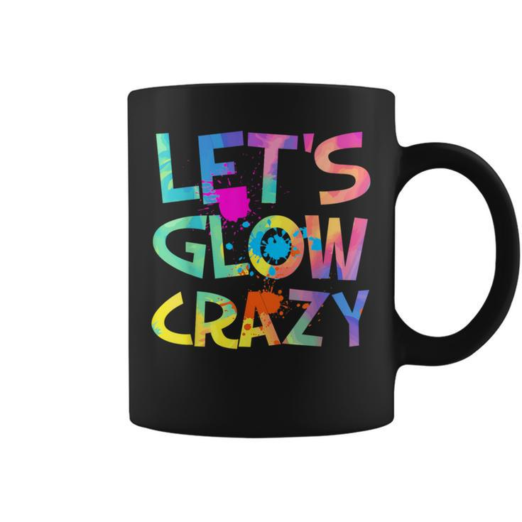 Let Glow Crazy Retro Colorful Quote Group Team Tie Dye Coffee Mug