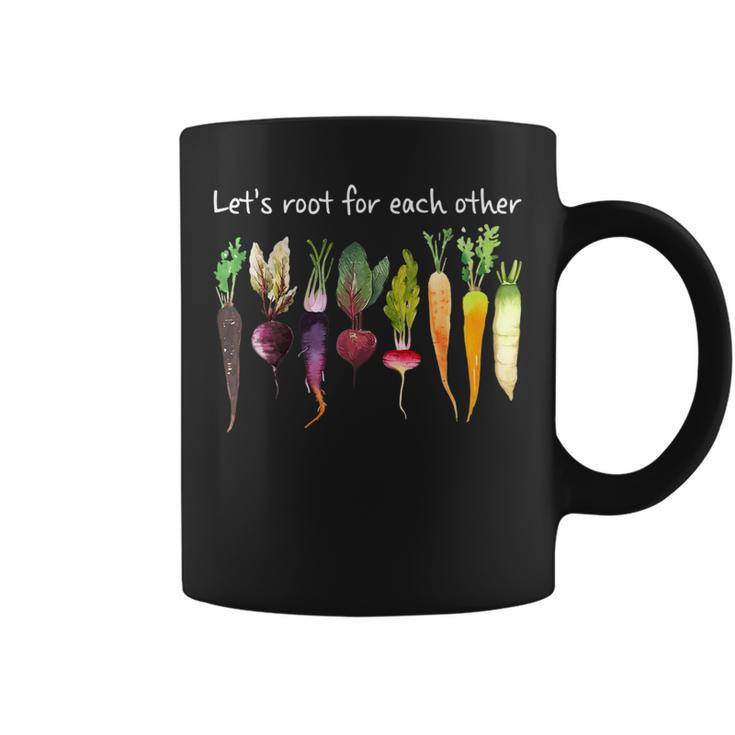 Lets Root For Each Other And Watch Each Other Grow Garden Coffee Mug