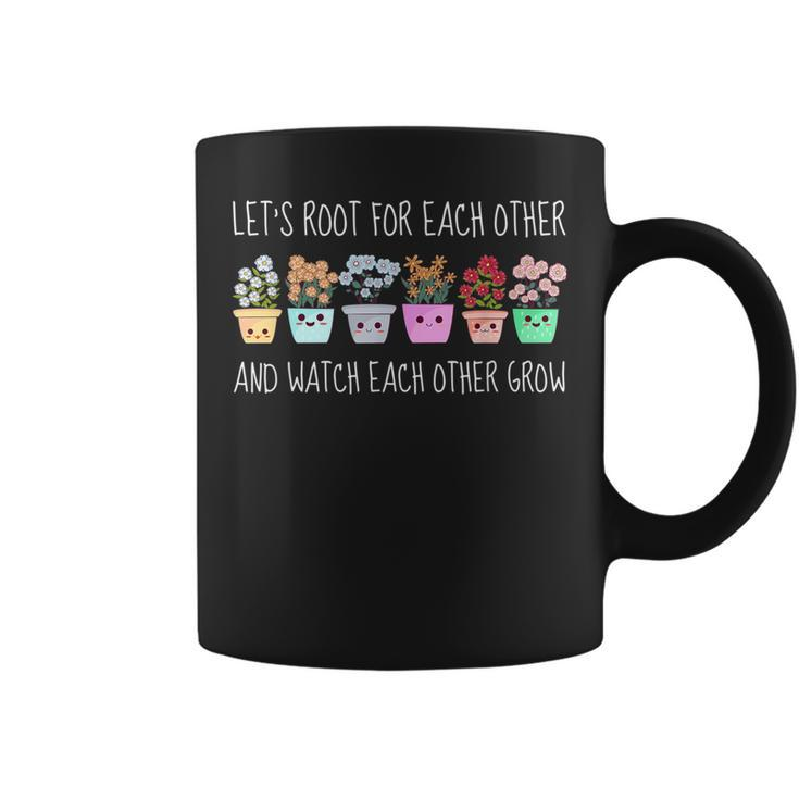 Lets Root For Each Other And Watch Each Other Grow Kawaii Coffee Mug