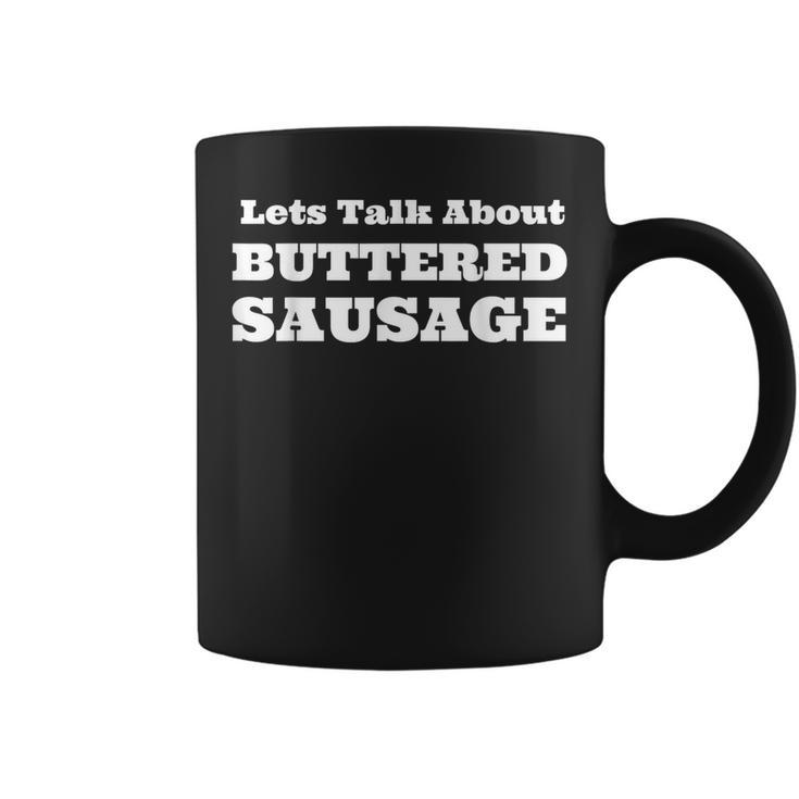 Let's Talk About Buttered Sausage Lover Meme Food Coffee Mug