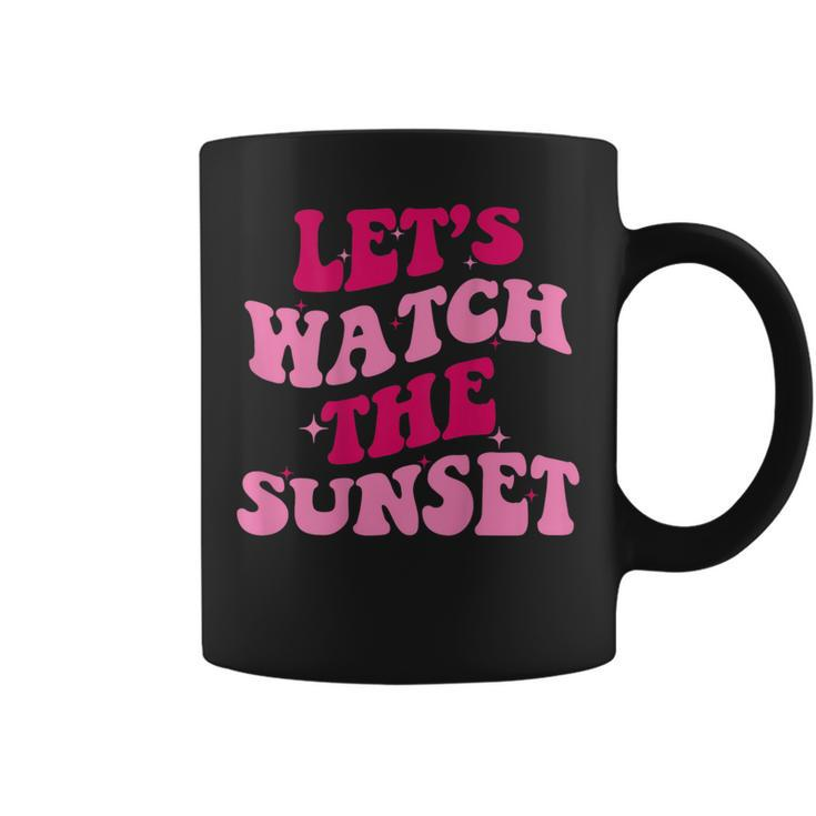 Lets Watch The Sunset Funny Saying Groovy Apparel  Coffee Mug