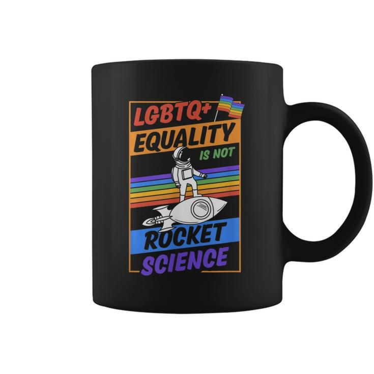 Lgbtq Equality Is Not Rocket Science Cute Gay Pride Ally  Coffee Mug