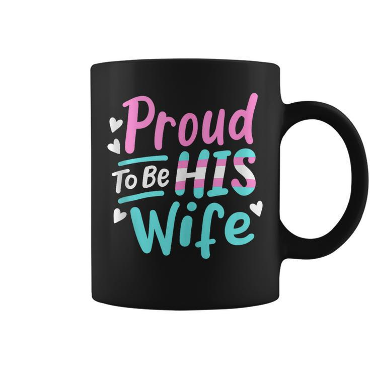 Lgbtqia Proud To Be His Wife Transgender Trans Pride Spouse  Coffee Mug