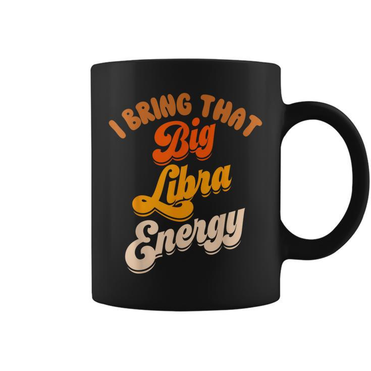 Libra For Big Libra Energy Birthday Zodiac Sign Coffee Mug