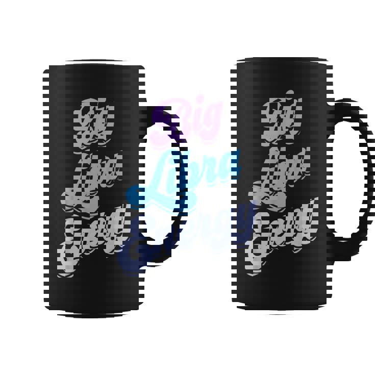 Libra For Big Libra Energy Season Zodiac Sign Coffee Mug
