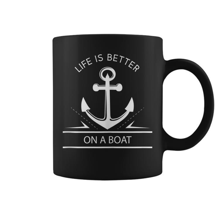 Life Is Better On A Boat - Anchor Sailing Quote Captain Crew  Coffee Mug