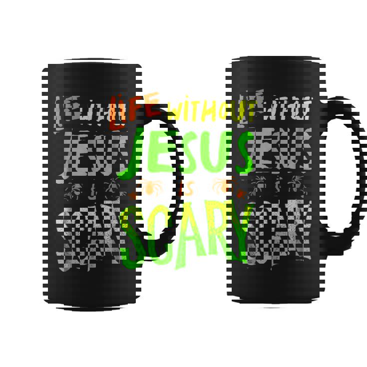 Life Without Jesus Is Scary Fall Christian Halloween Christian Halloween Coffee Mug