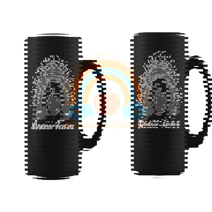 Because Your Life Is Worth My Time Substitute Teacher Tutor Coffee Mug