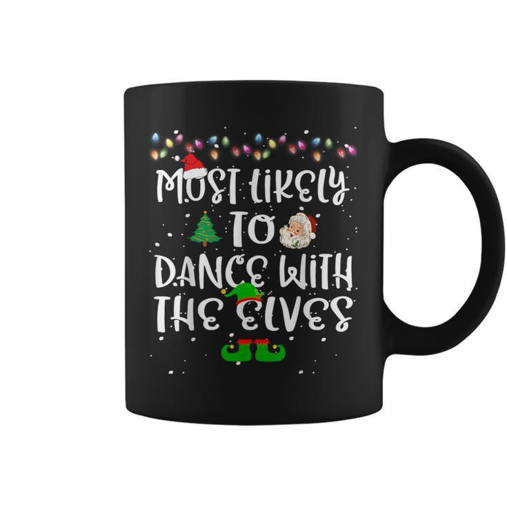 Most Likely To Dance With The Elves Christmas Family Coffee Mug