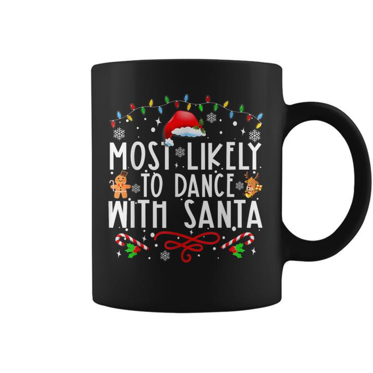 Most Likely To Dance With Santa Family Christmas Holiday Coffee Mug