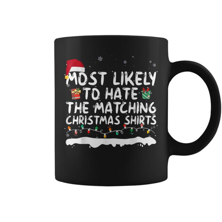 Most Likely To Hate The Matching Christmas Family Coffee Mug