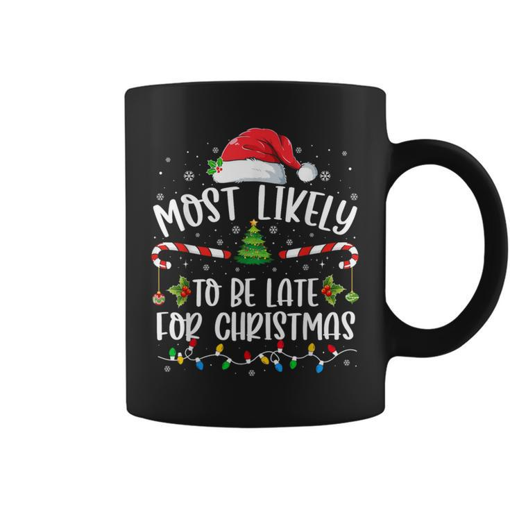 Most Likely To Be Late For Christmas Xmas Matching Family Coffee Mug