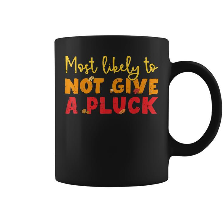 Most Likely To Not Give A Pluck Thanksgiving Autumn Family Coffee Mug