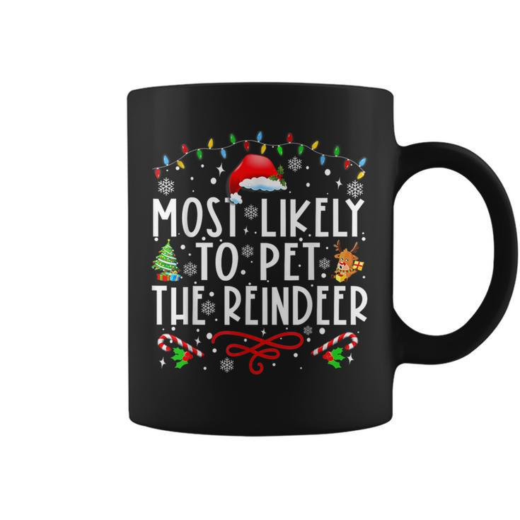 Most Likely To Pet The Reindeer Christmas Coffee Mug