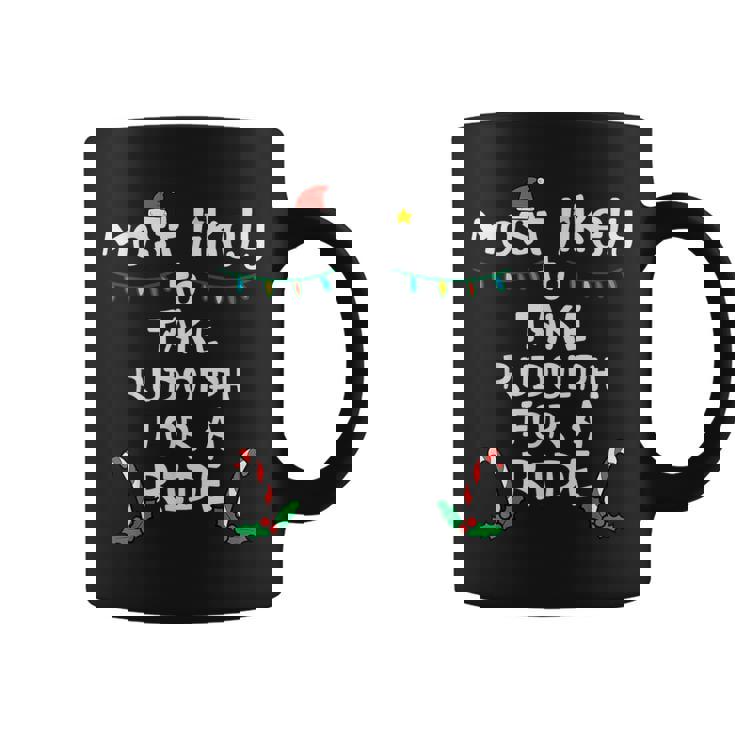 Most Likely Take Rudolf For Ride Christmas Xmas Family Match Coffee Mug
