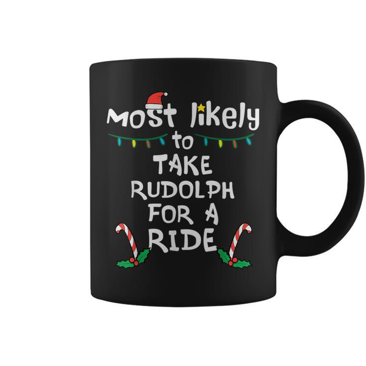 Most Likely Take Rudolf For Ride Christmas Xmas Family Match Coffee Mug