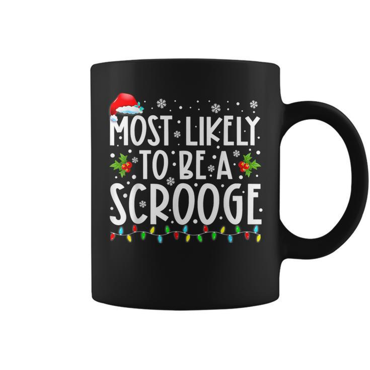 Most Likely To Be A Scrooge Family Matching Christmas Coffee Mug