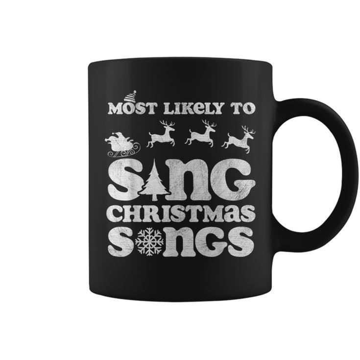 Most Likely To Sing Christmas Songs Ugly Sweater Tops Coffee Mug