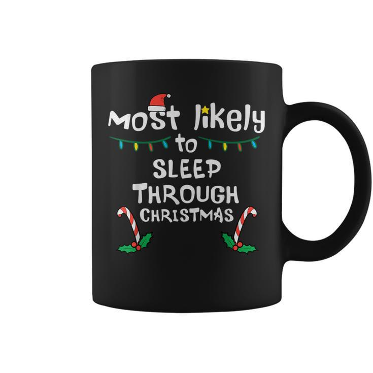 Most Likely Sleep Through Christmas Xmas Family Matching Coffee Mug