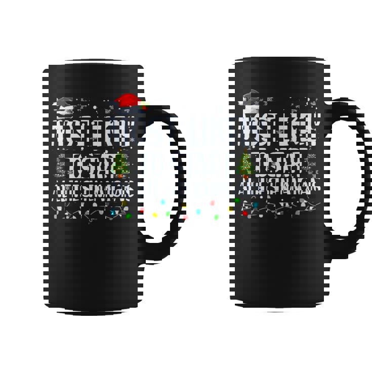 Most Likely To Start The Shenanigans Christmas Family Coffee Mug