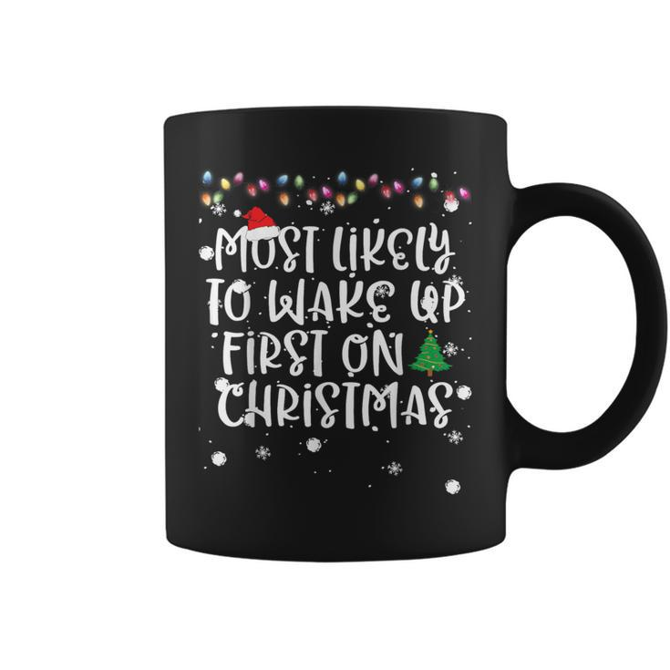 Most Likely To Wake Up First On Christmas Morning Fun Family Coffee Mug