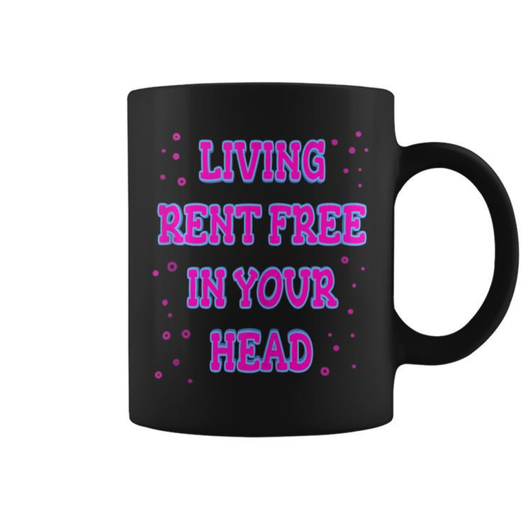 Living Rent Free In Your Head Funny Thoughts Thinking About  Coffee Mug