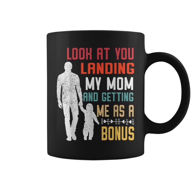 Look At You Landing My Mom And Getting Me As A Bonus  Coffee Mug