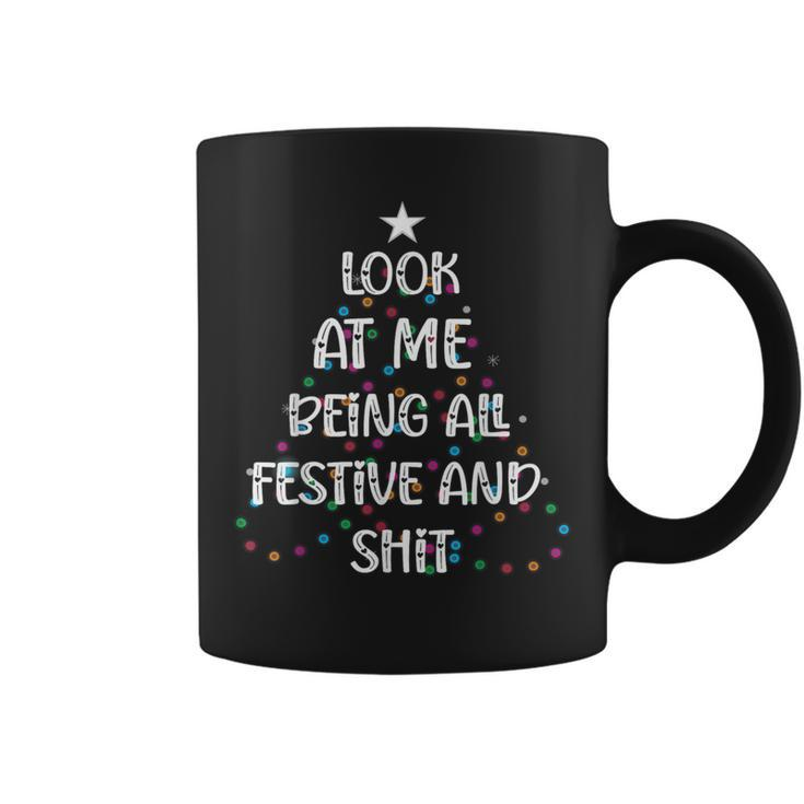 Look At Me Being All Festive And Shits Christmas Coffee Mug