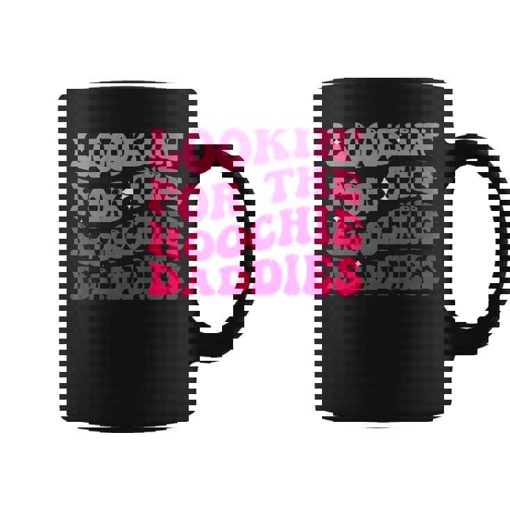 Lookin For The Hoochie Daddies On Back Coffee Mug