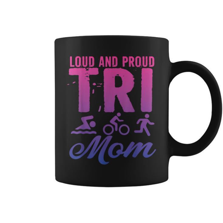 Loud And Proud Tri Mom Triathlete  Coffee Mug