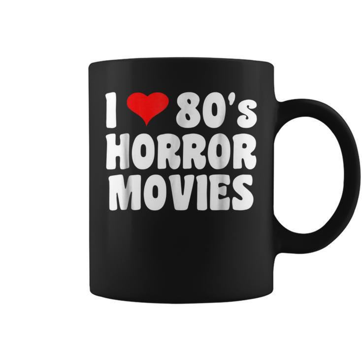 I Love 80'S Horror Movies T Movies Coffee Mug