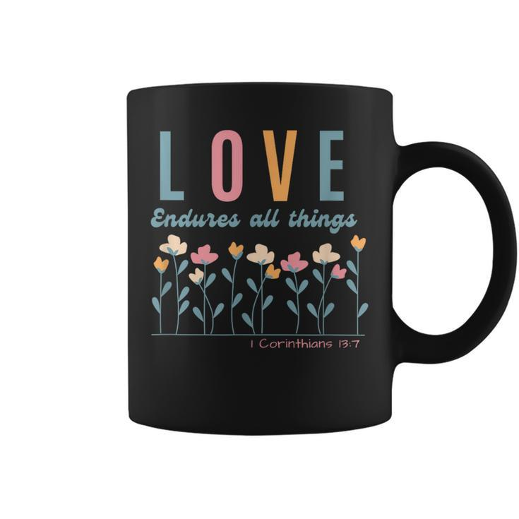 Love Endures All Things Floral Bible Be Kind To One Another  Coffee Mug