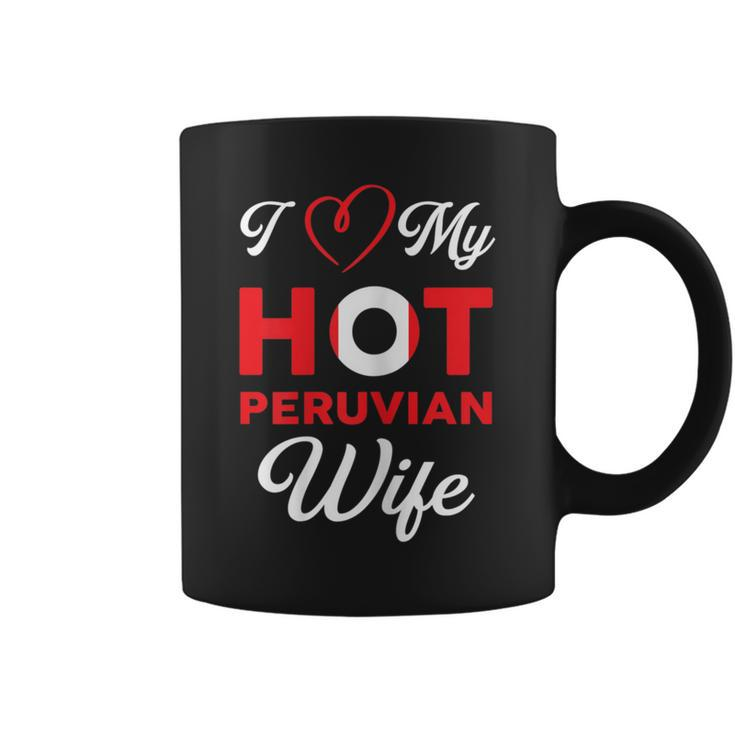 I Love My Hot Peruvian Wife Peru Coffee Mug