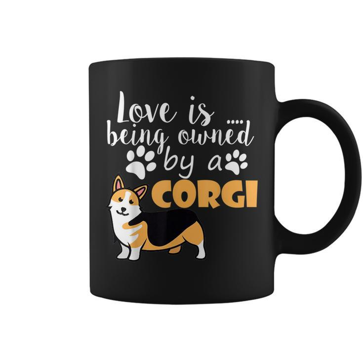 Love Is Being Owned By A Corgi Funny Love  Coffee Mug