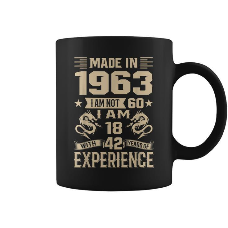 Made In 1963 I Am Not 60 I Am 18 With 42 Years Of Experience  Coffee Mug