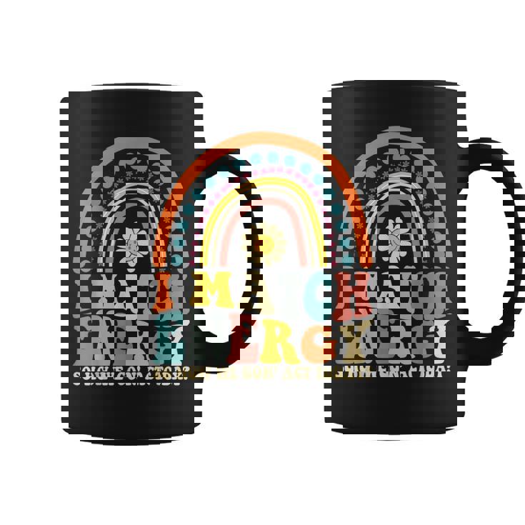 I Match Energy So How We Gone Act Today  Coffee Mug