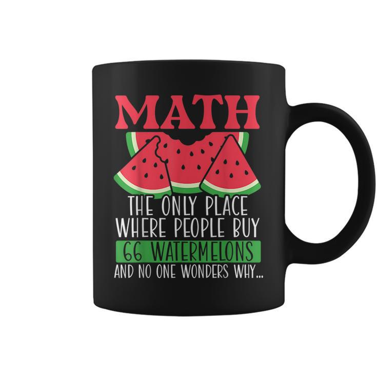 Math The Only Place Where People Buy 66 Watermelons Math Pun  Coffee Mug