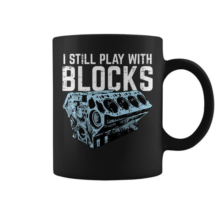 Mechanic I Still Play With Blocks Car Engine Coffee Mug