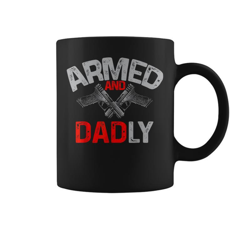 Men Armed And Dadly Funny Deadly Father Gift For Fathers Day Coffee Mug