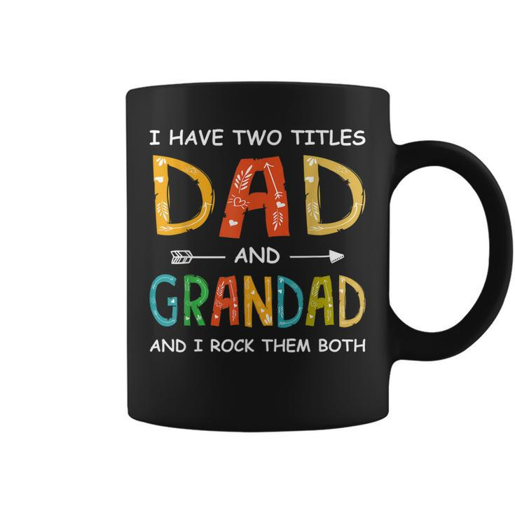 Men I Have Two Titles Dad And Grandad  Fathers Day Coffee Mug