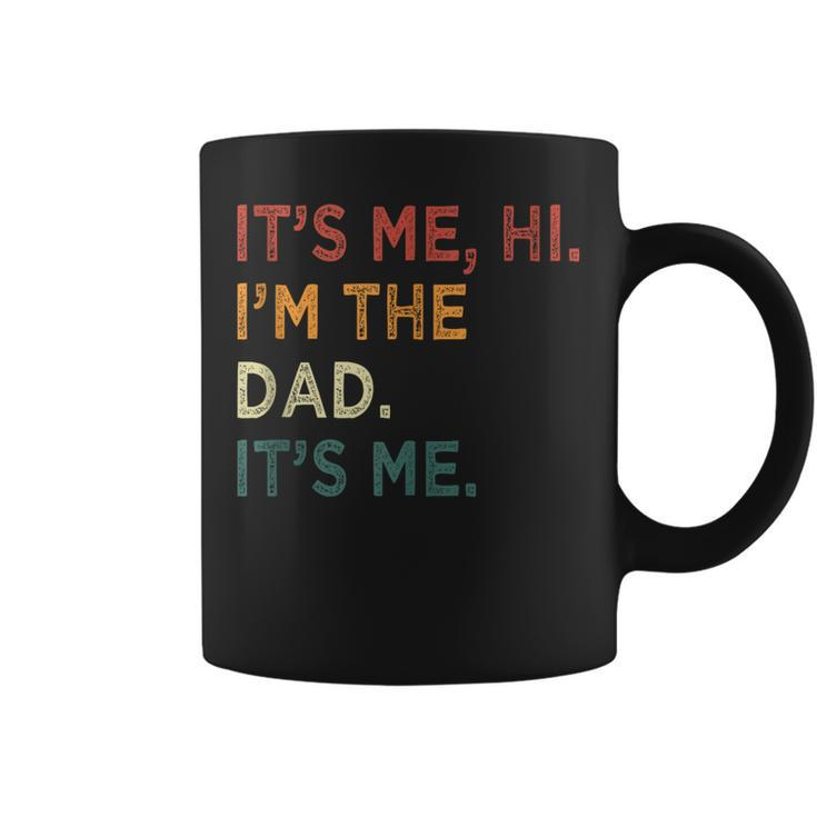 Men Its Me Hi Im The Dad Its Me Funny For Dad Coffee Mug