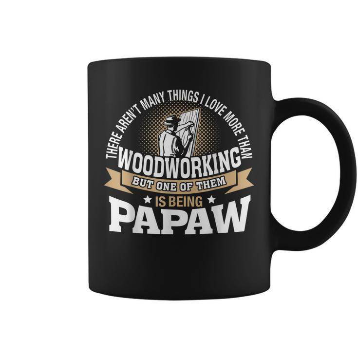 Mens Being Papaw I Love More Than Woodworking  Coffee Mug