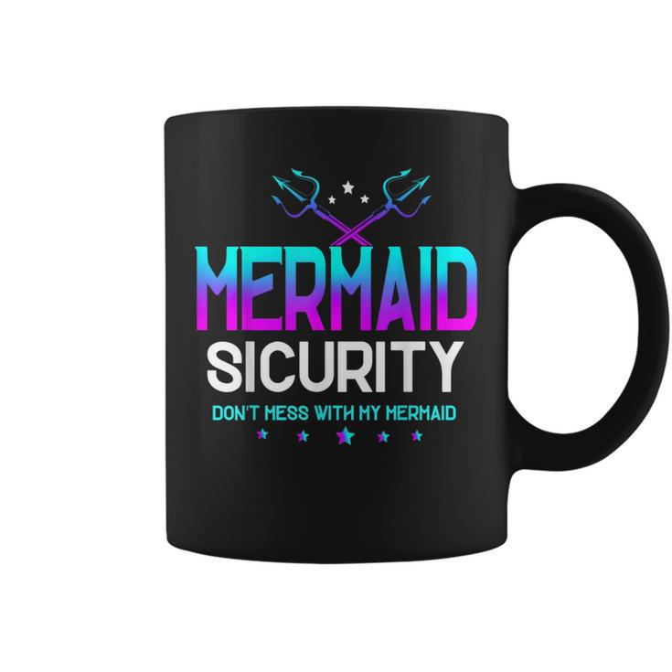 Mermaid Security Dont Mess With My Mermaid Dad Fathers Day  Coffee Mug