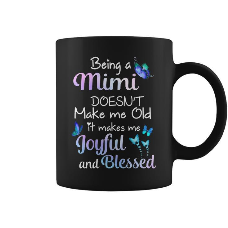 Mimi Grandma Gift Being A Mimi Doesnt Make Me Old Coffee Mug